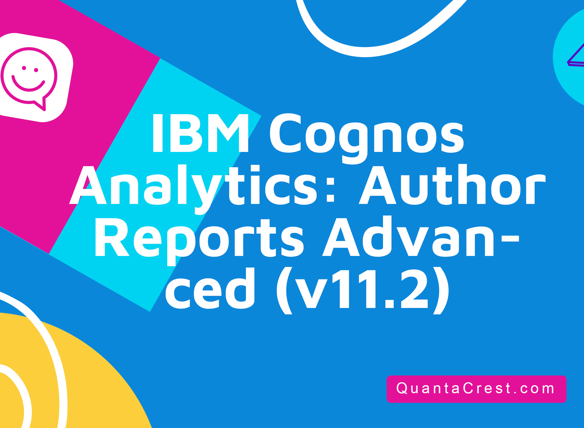 IBM Cognos Analytics: Author Reports Advanced (v11.2)